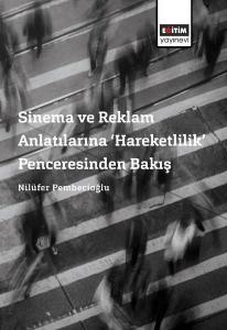 Sinema ve Reklam Anlatılarına ‘Hareketlilik' Penceresinden Bakış