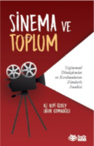 Sinema ve Toplum ;Toplumsal Dönüşümün ve Kırılmaların Filmlerle Analizi