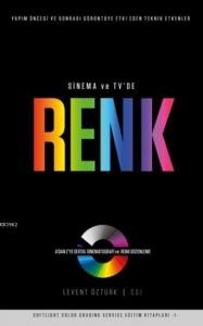 Sinema ve TV'de Renk (A'dan Z'ye Dijital Sinematografi ve Renk Düzenleme)