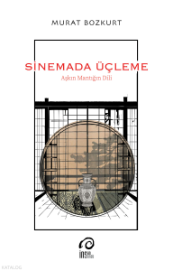 Sinemada Üçleme;Aşkın Mantığın Dili