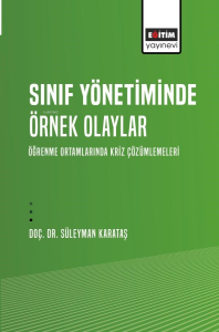 Sınıf Yönetiminde Örnek Olaylar;Öğrenme Ortamlarında Kriz Çözümlemeleri