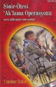 Sinir-ötesi ´ak´lama Operasyonu; Www.millethaber.com Yazıları