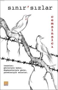 Sınır 'sızlar; İnsanlar Gözleriyle Bakar, Düşünceleriyle Görür, Yürekleriyle Anlarlar.