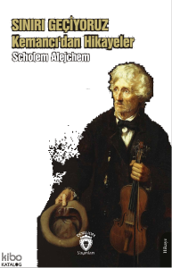 Sınırı Geçiyoruz Kemancı’dan Hikayeler