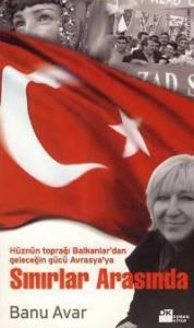 Sınırlar Arasında; Hüznün Toprağı Balkanlar'dan Geleceğin Gücü Avrasya'ya