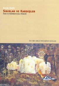 Sınırlar ve Kardeşler; İran ve Azerbaycanlı Kimliği