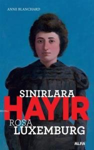 Sınırlara Hayır; Rosa Luxemburg