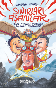 Sınırları Aşanlar;Türk Savunma Sanayiinde İmkansızı Başaranlar