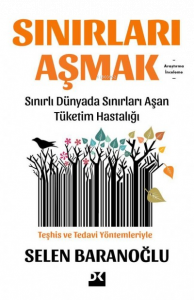 Sınırları Aşmak;Sınırlı Dünyada Sınırları Aşan Tüketim Hastalığı