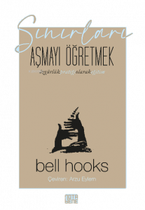 Sınırları Aşmayı Öğretmek;Özgürlük Pratiği Olarak Eğitim