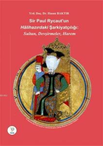 Sir Paul Rycautun Halihazıdaki Şarkiyatçılığı; Sultan, Devşirmeler, Harem