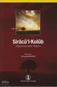 Sirâcü’l-Kulûb;Gönüllerin Işığı