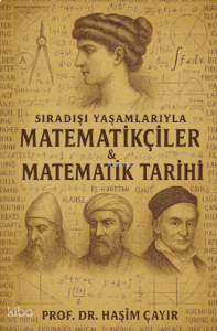 Sıradışı Yaşamlarıyla Matematikçiler ve Matematik Tarihi