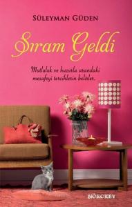 Sıram Geldi; Mutluluk ve Huzurla Arandaki Mesafeyi Tercihlerin Belirler