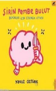 Şirin Pembe Bulut; Büyükler İçin Etkinlik Kitabı