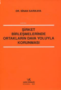 Şirket Birleşmelerinde Ortakların Dava Yoluyla Korunması