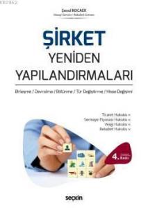 Şirket Yeniden Yapılandırmaları; Birleşme – Devir – Bölünme – Tür Değiştirme – Hisse Değişimi