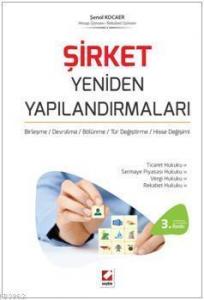 Şirket Yeniden Yapılandırmaları; Birleşme - Devir - Bölünme - Tür Değiştirme - Hisse Değişimi