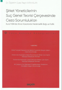 Şirket Yöneticilerinin Suç Genel Teorisi Çerçevesinde Ceza Sorumlulukları