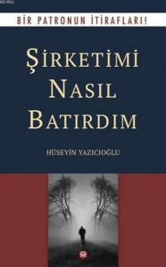 Şirketimi Nasıl Batırdım