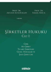 Şirketler Hukuku - Cilt I
