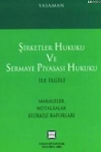 Şirketler Hukuku ve Sermaye Piyasası Hukuku İle İlgili Makaleler Mülakatlar Bilirkişi Raporları