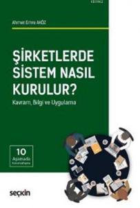 Şirketlerde Sistem Nasıl Kurulur?; Kavram, Bilgi ve Uygulama