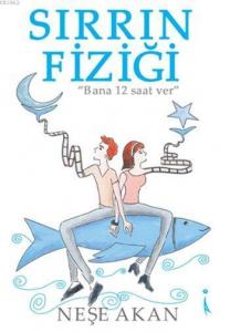 Sırrın Fiziği; "Bana 12 Saat Ver"
