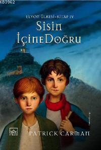Sisin İçine Doğru; Elyon Ülkesi Kitap 4