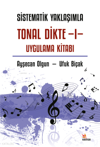 Sistematik Yaklaşımla Tonal Dikte - I ;Uygulama Kitabı