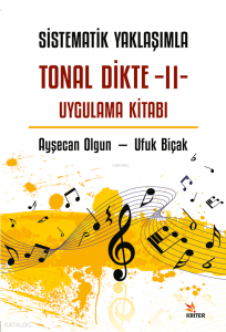 Sistematik Yaklaşımla Tonal Dikte - II Uygulama Kitabı