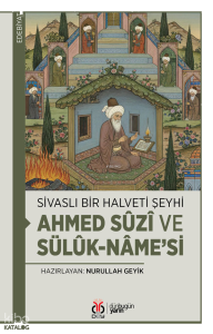 Sivaslı Bir Halveti Şeyhi;Ahmed Sûzî ve Sülûk-nâme’si