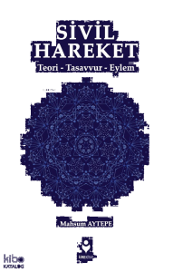 Sivil Hareket ;(Teori-Tasavvur-Eylem)