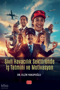 Sivil Havacılık Sektöründe İş Tatmini ve Motivasyon