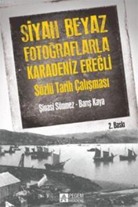Siyah Beyaz Fotoğraflarla Karedeniz Ereğli; Sözlü Tarih Çalışması
