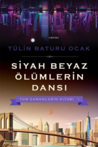 Siyah Beyaz Ölümlerin Dansı ;Tüm Zamanların Kitabı 1