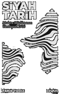 Siyah Tarih;Modern Müslümanın Varoluşsal Krizi