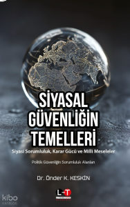 Siyasal Güvenliğin Temelleri;Siyasi Sorumluluk, Karar Gücü ve Milli Meseleler