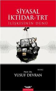 Siyasal İktidar-TRT; İlişkisinin Dünü