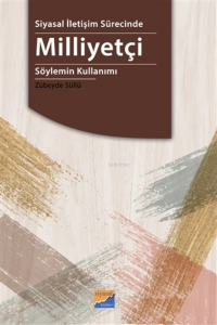 Siyasal İletişim Sürecinde Milliyetçi Söylemin Kullanımı