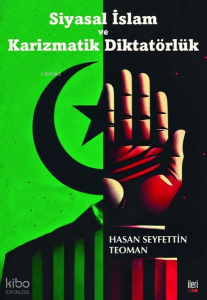 Siyasal İslam ve Karizmatik Diktatörlük