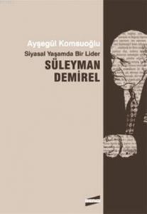 Siyasal Yaşamda Bir Lider Süleyman Demirel