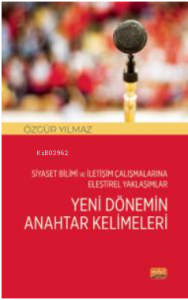 Siyaset Bilimi ve İletişim Çalışmalarına Eleştirel Yaklaşımlar;Yeni Dönemin Anahtar Kelimeleri