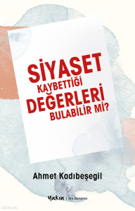 Siyaset Kaybettiği Değerleri Bulabilir Mi?