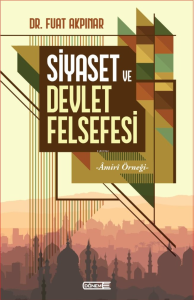 Siyaset Ve Devlet Felsefesi;-Âmirî Örneği-