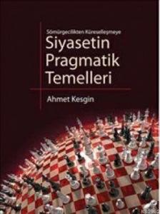 Siyasetin Pragmatik Temelleri; Sömürgecilikten Küreselleşmeye
