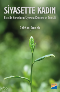 Siyasette Kadın - Rize'de Kadınların Siyasete Katılımı ve Temsili