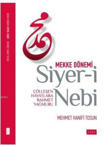 Siyer-i Nebi Mekke Dönemi; Çölleşen Hayatlara Rahmet Yağmuru
