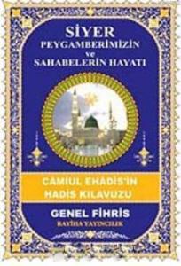 Siyer Peygamberimizin ve Sahabelerin Hayatı; Camiul Ehadis'in Hadis Kılavuzu (Genel Fihris)