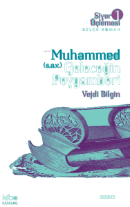 Siyer Üçlemesi 1 - Muhammed (s.a.v.)  Geleceğin Peygamberi